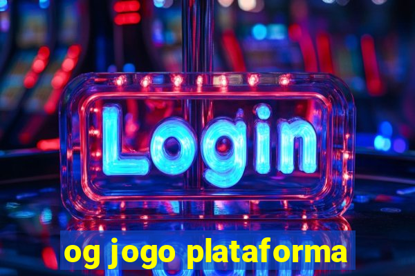 og jogo plataforma